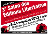 3ème salon des éditions libertaires. Du 23 au 24 novembre 2013 à Lyon. Rhone. 